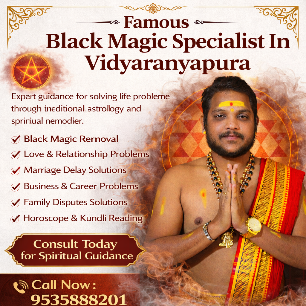 Black Magic Specialist in Vidyaranyapura – Trusted Astrologer for Spiritual Guidance