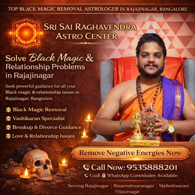 Black Magic Removal Astrologer in Rajajinagar Bangalore Sri Sai Raghavendra Astro Center solving love and relationship problems