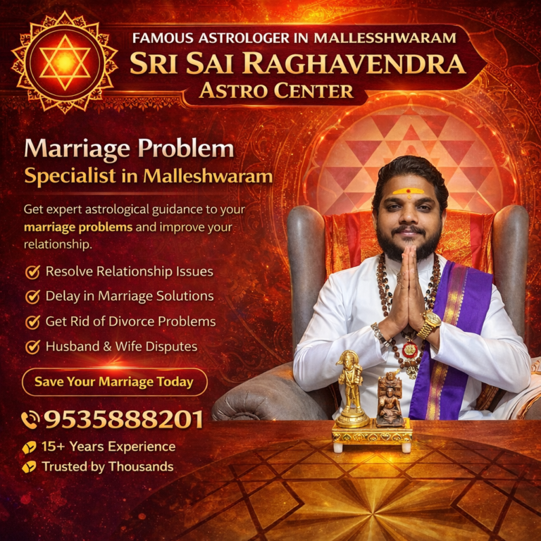 Best astrologer in Malleshwaram Bangalore Maruthi Guruji Sri Sai Raghavendra Astro Center marriage problem solutions