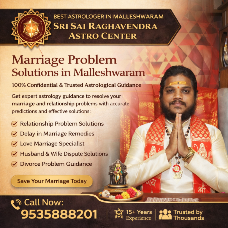 Marriage Problem Solutions in Malleshwaram by Sri Sai Raghavendra Astro Center expert astrologer Bangalore