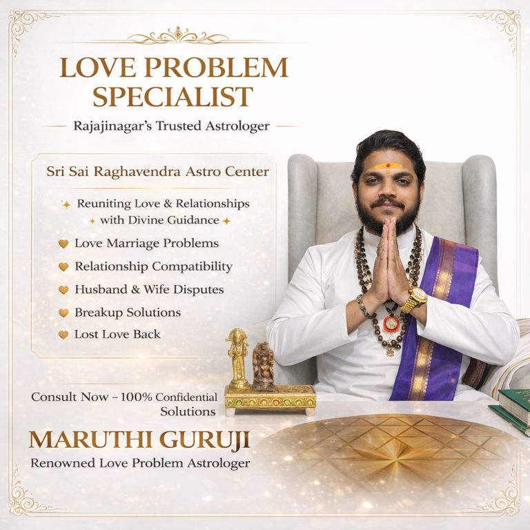 Love Problem Specialist in Rajajinagar Maruthi Guruji Astrologer Bangalore Relationship Solutions
