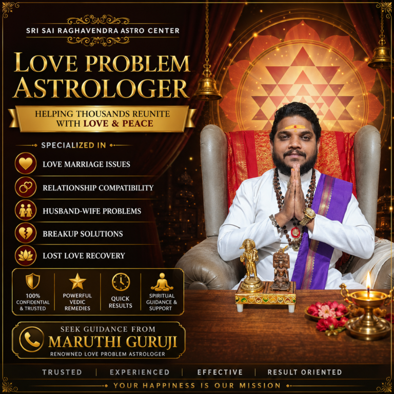 Maruthi Guruji Love Problem Astrologer in Bangalore providing Vedic astrology guidance for love marriage, relationship compatibility, breakup solutions, husband-wife problems, and lost love recovery at Sri Sai Raghavendra Astro Center.
