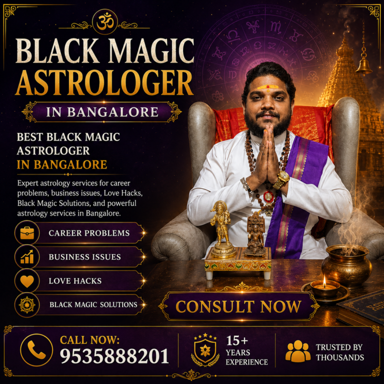 Black Magic Astrologer in Bangalore – Traditional Vedic Astrology Guidance for Love, Marriage, Career and Family Problems