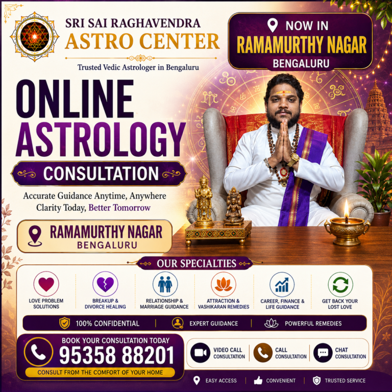Online Astrology Consultation in Ramamurthy Nagar Bengaluru by Sri Sai Raghavendra Astro Center – Best Vedic Astrologer for Love Problems, Marriage Issues, Career Guidance and Relationship Solutions