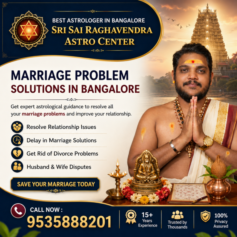 Best Astrologer in Bangalore Sri Sai Raghavendra Astro Center offering traditional astrology guidance for marriage problems, relationship issues, delay in marriage, and husband and wife disputes.