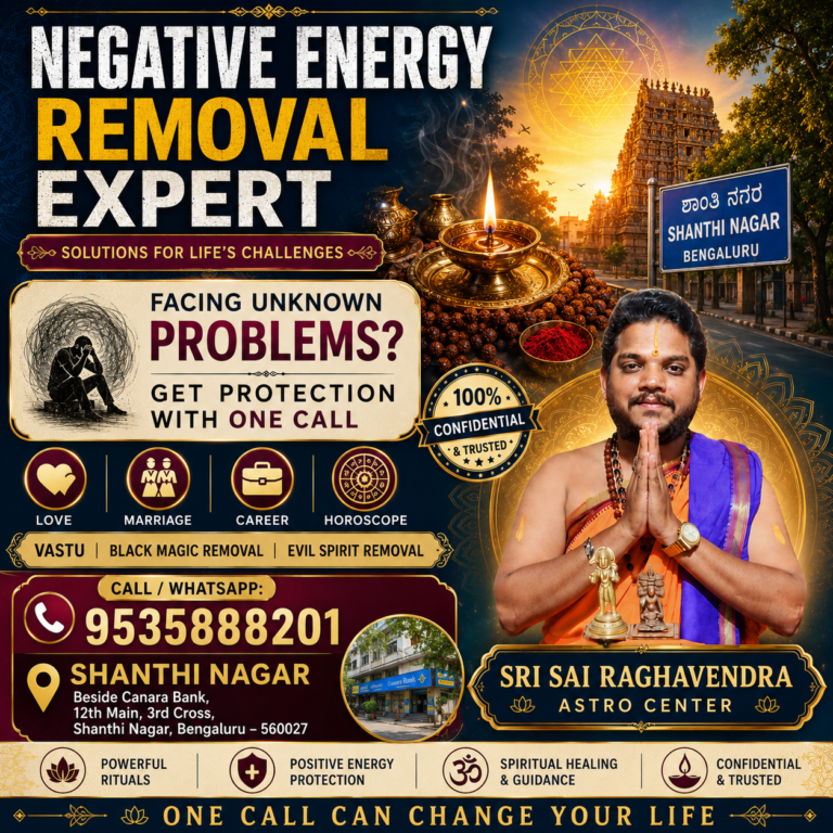Negative Energy Removal Expert in Shanti Nagar Bengaluru – Sri Sai Raghavendra Astro Center providing astrology guidance for love, marriage, career, horoscope, Vastu, and spiritual consultations.