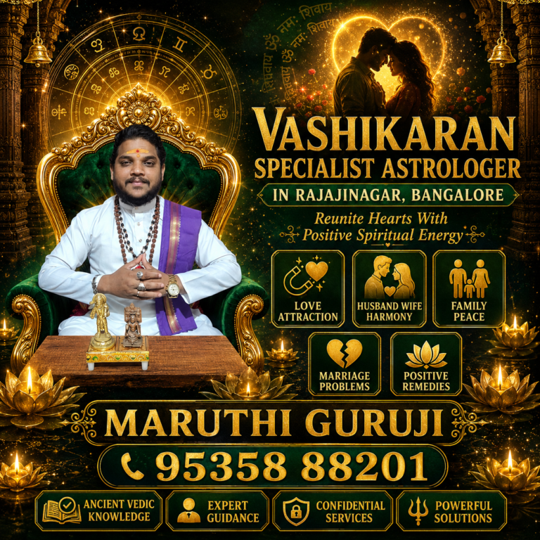 Vashikaran Specialist Astrologer in Rajajinagar Bangalore Maruthi Guruji Love Problem Marriage Solution Expert